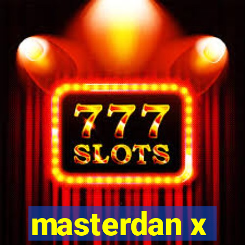 masterdan x